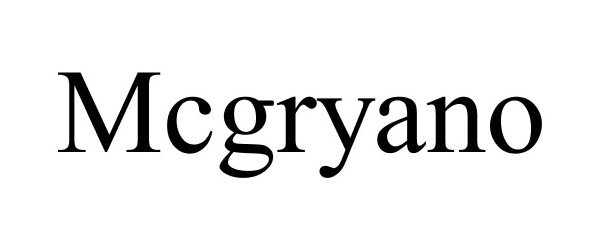 Trademark Logo MCGRYANO