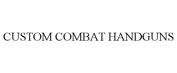 Trademark Logo CUSTOM COMBAT HANDGUNS