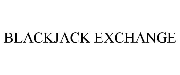  BLACKJACK EXCHANGE