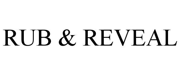 Trademark Logo RUB &amp; REVEAL