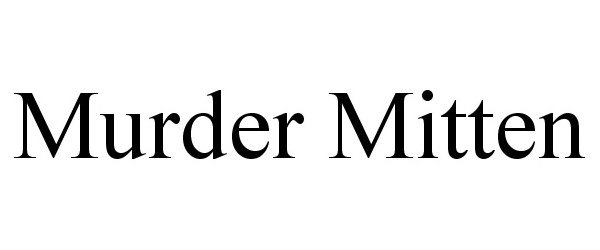 Trademark Logo MURDER MITTEN