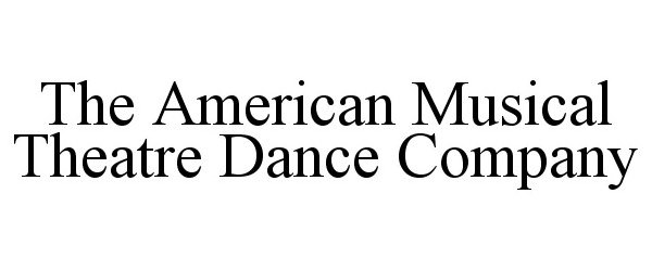  THE AMERICAN MUSICAL THEATRE DANCE COMPANY