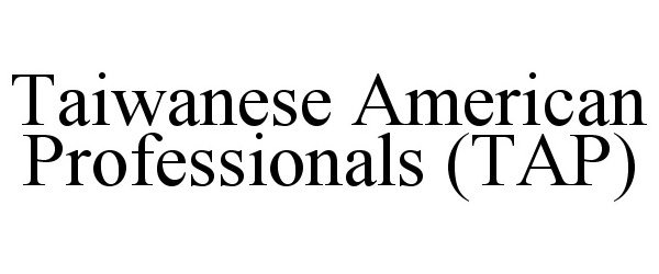  TAIWANESE AMERICAN PROFESSIONALS (TAP)