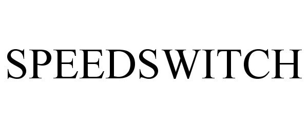 Trademark Logo SPEEDSWITCH