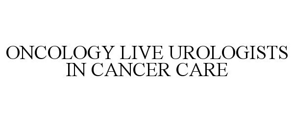 ONCOLOGY LIVE UROLOGISTS IN CANCER CARE