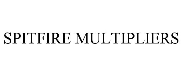 Trademark Logo SPITFIRE MULTIPLIERS