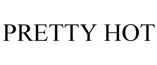 Trademark Logo PRETTY HOT