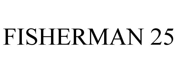 Trademark Logo FISHERMAN 25