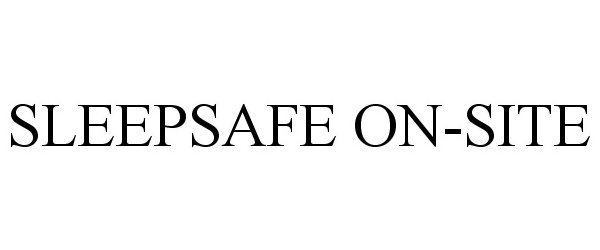 Trademark Logo SLEEPSAFE ON-SITE