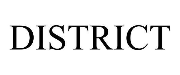 Trademark Logo DISTRICT