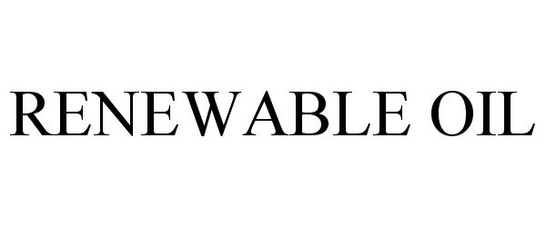 Trademark Logo RENEWABLE OIL