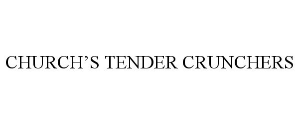 Trademark Logo CHURCH'S TENDER CRUNCHERS