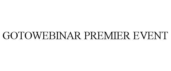 Trademark Logo GOTOWEBINAR PREMIER EVENT