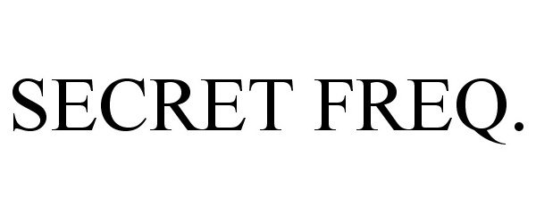 Trademark Logo SECRET FREQ.