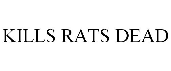 Trademark Logo KILLS RATS DEAD