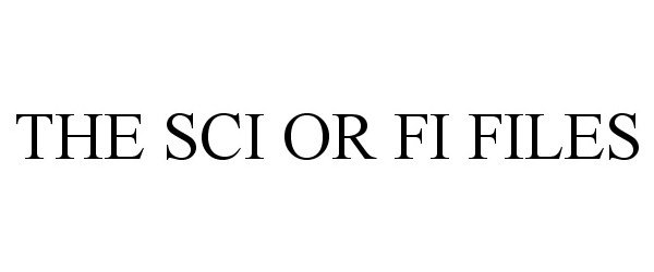 Trademark Logo THE SCI OR FI FILES