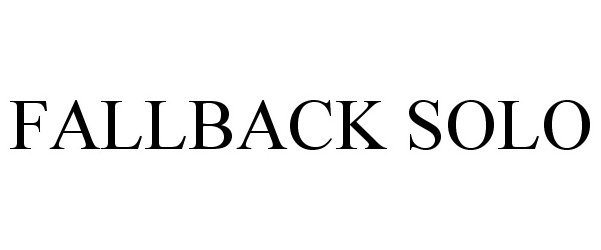 Trademark Logo FALLBACK SOLO