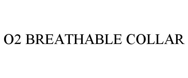 Trademark Logo O2 BREATHABLE COLLAR
