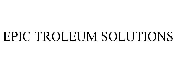 Trademark Logo EPIC TROLEUM SOLUTIONS
