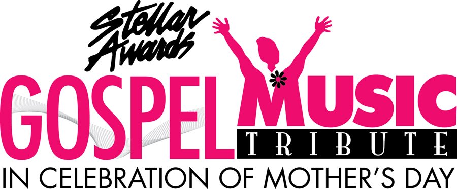  STELLAR AWARDS GOSPEL MUSIC TRIBUTE IN CELEBRATION OF MOTHER'S DAY