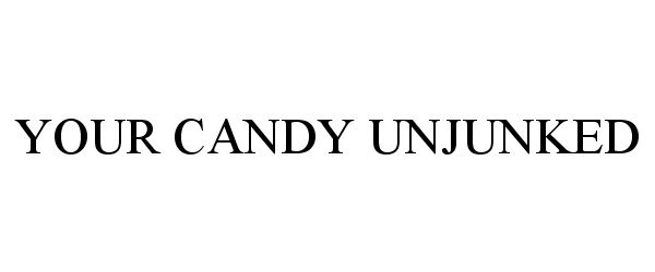 Trademark Logo YOUR CANDY UNJUNKED