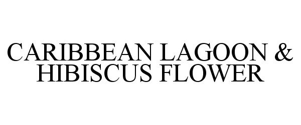 Trademark Logo CARIBBEAN LAGOON &amp; HIBISCUS FLOWER