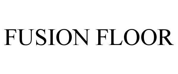 Trademark Logo FUSION FLOOR