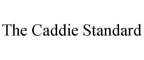  THE CADDIE STANDARD