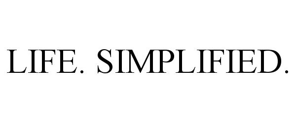 Trademark Logo LIFE. SIMPLIFIED.