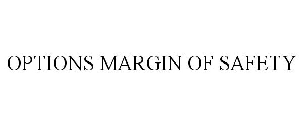  OPTIONS MARGIN OF SAFETY