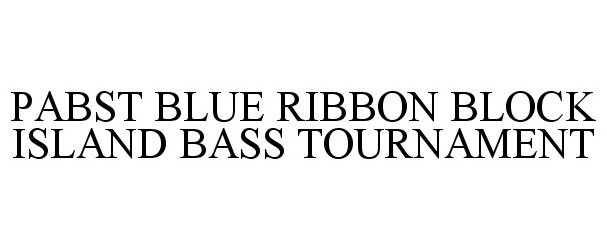  PABST BLUE RIBBON BLOCK ISLAND BASS TOURNAMENT