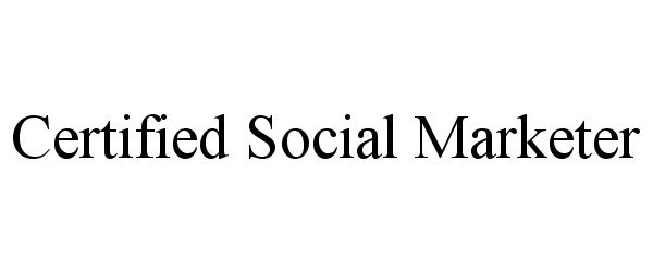 Trademark Logo CERTIFIED SOCIAL MARKETER