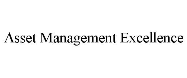  ASSET MANAGEMENT EXCELLENCE