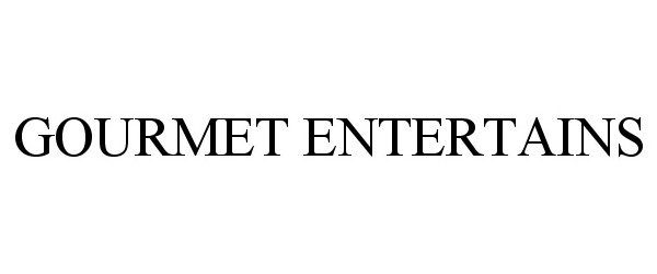 Trademark Logo GOURMET ENTERTAINS