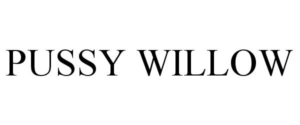 Trademark Logo PUSSY WILLOW