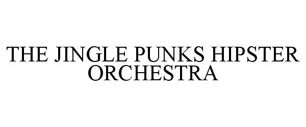  THE JINGLE PUNKS HIPSTER ORCHESTRA