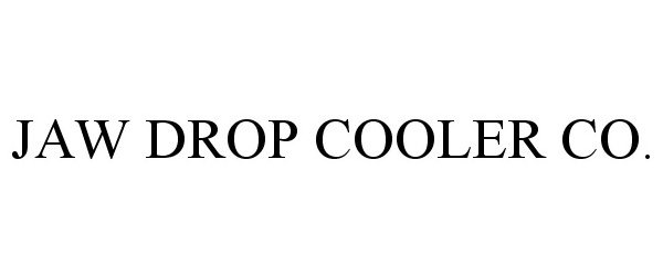 Trademark Logo JAW DROP COOLER CO.