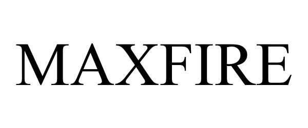 Trademark Logo MAXFIRE