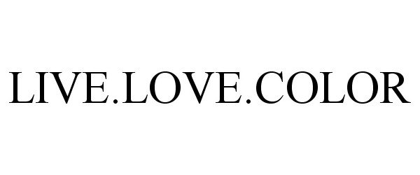 Trademark Logo LIVE.LOVE.COLOR
