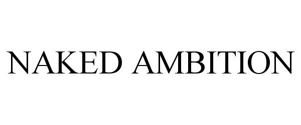 Trademark Logo NAKED AMBITION