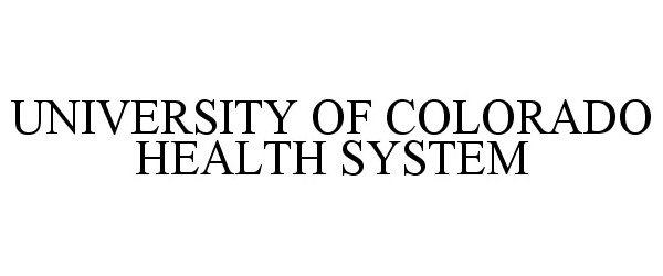  UNIVERSITY OF COLORADO HEALTH SYSTEM