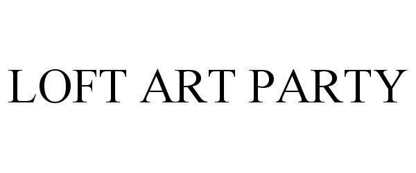 Trademark Logo LOFT ART PARTY