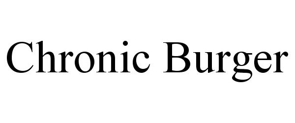 Trademark Logo CHRONIC BURGER