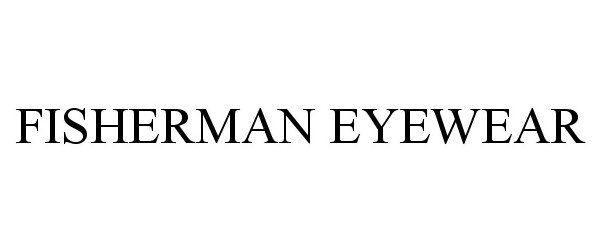 Trademark Logo FISHERMAN EYEWEAR