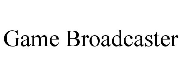 Trademark Logo GAME BROADCASTER