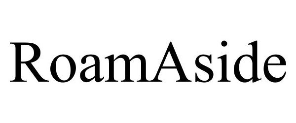 Trademark Logo ROAMASIDE