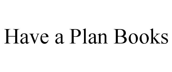  HAVE A PLAN BOOKS