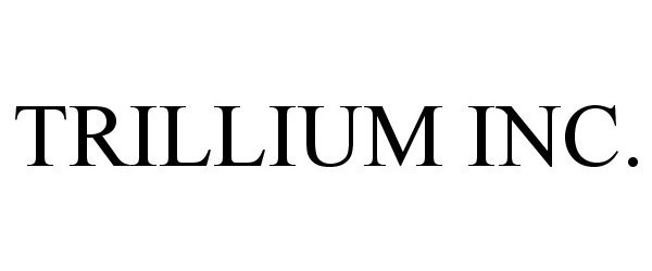 Trademark Logo TRILLIUM INC.