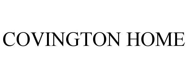 Trademark Logo COVINGTON HOME