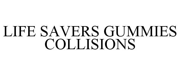  LIFE SAVERS GUMMIES COLLISIONS